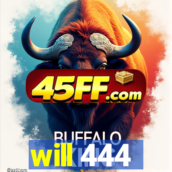 will 444